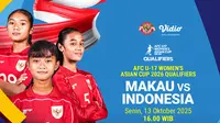 Link Live Streaming Makau U-17 vs Timnas Indonesia Putri U-17 Kualifikasi Piala Asia U-17, Tayang di Vidio